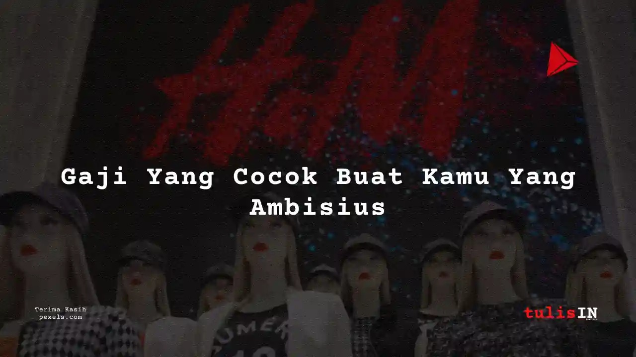 Berapa Gaji Stock Person H&M 2025?