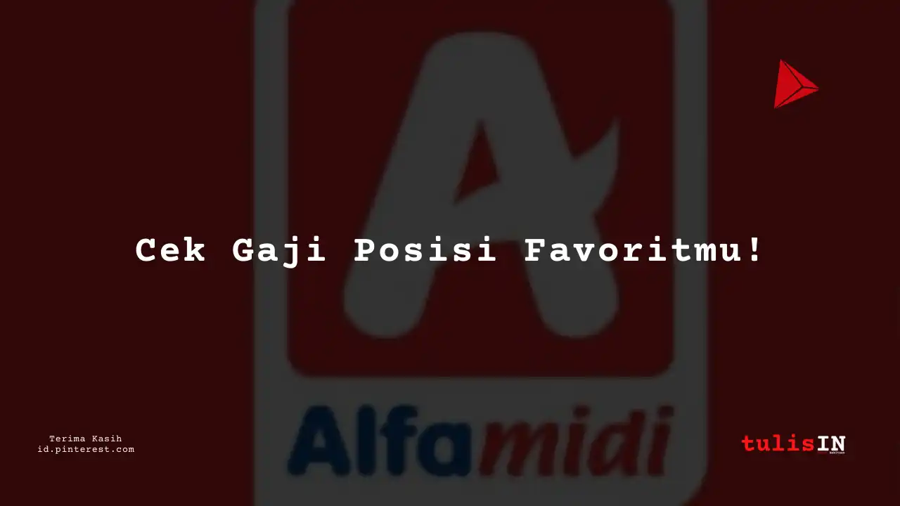 Berapa Gaji Store Supervisor Alfamidi Tahun 2024?