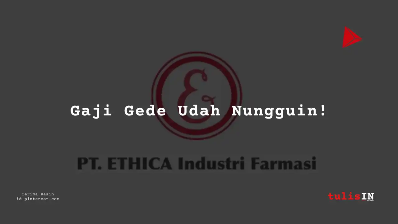 Berapa Gaji Supervisor Akuntansi PT Ethica Industri Farmasi Tahun 2024?