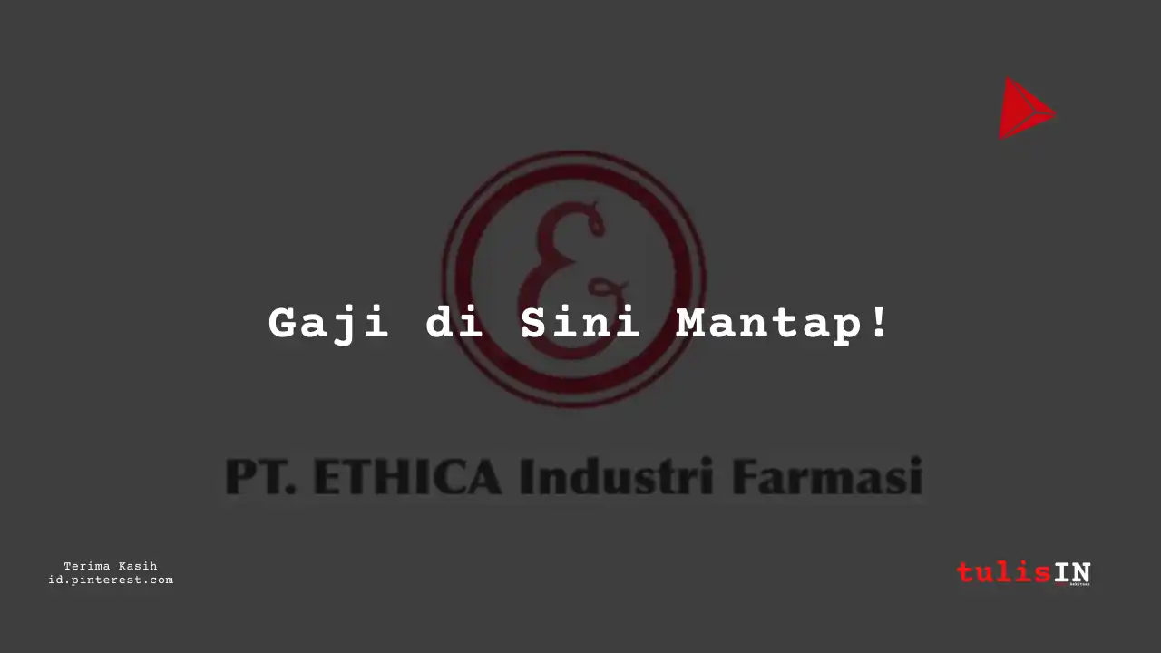 Berapa Gaji Supervisor Engineering PT Ethica Industri Farmasi Tahun 2024?