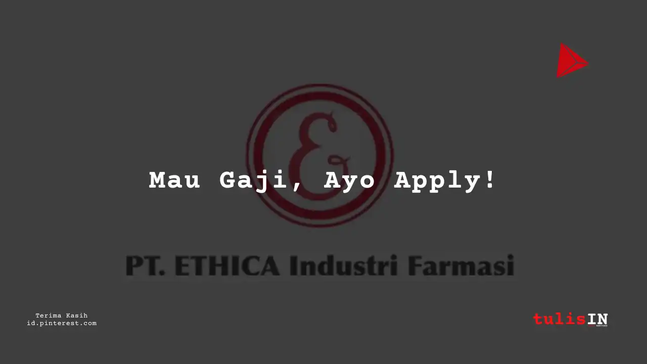 Berapa Gaji Supervisor Gudang PT Ethica Industri Farmasi Tahun 2024?