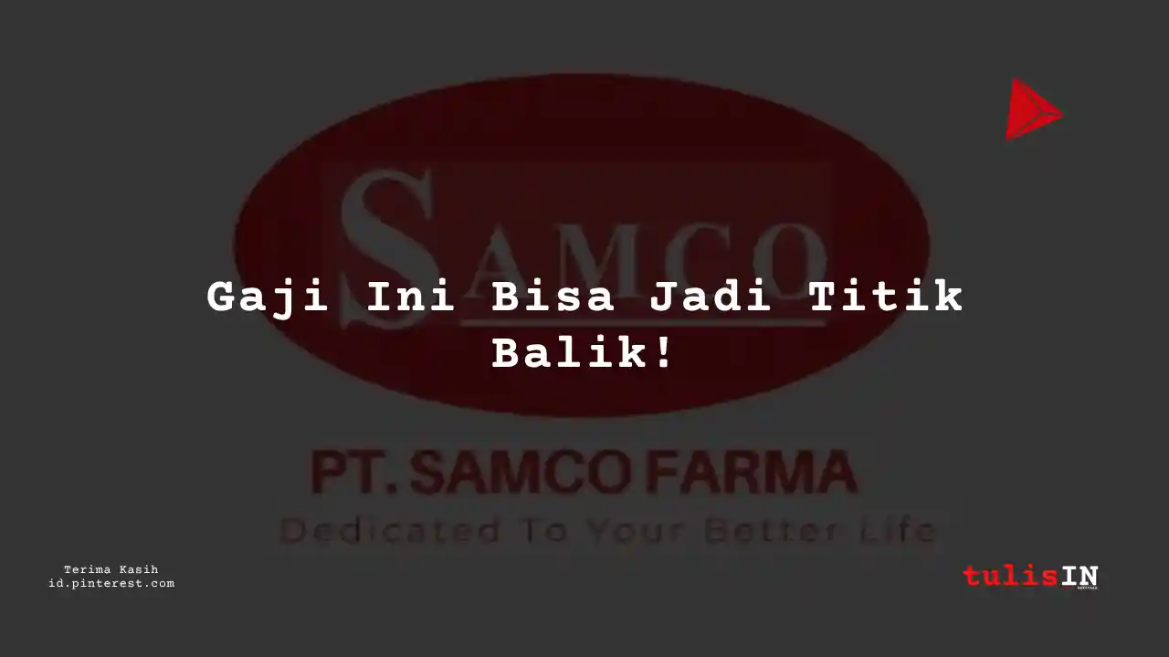 Berapa Gaji Supervisor PT Samco Farma Tahun 2024?
