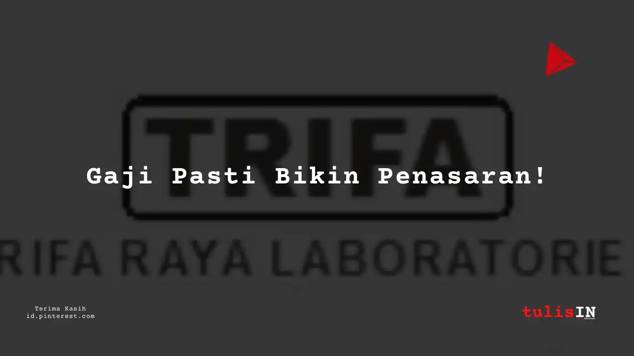 Berapa Gaji Supervisor PT Trifa Raya Laboratories Tahun 2024?
