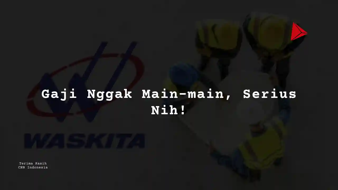 Berapa Gaji Supervisor PT Wakita Karya 2025?