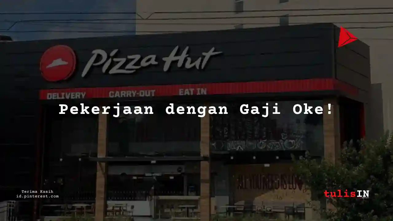 Berapa Gaji Supervisor Pizza Hut Tahun 2025?