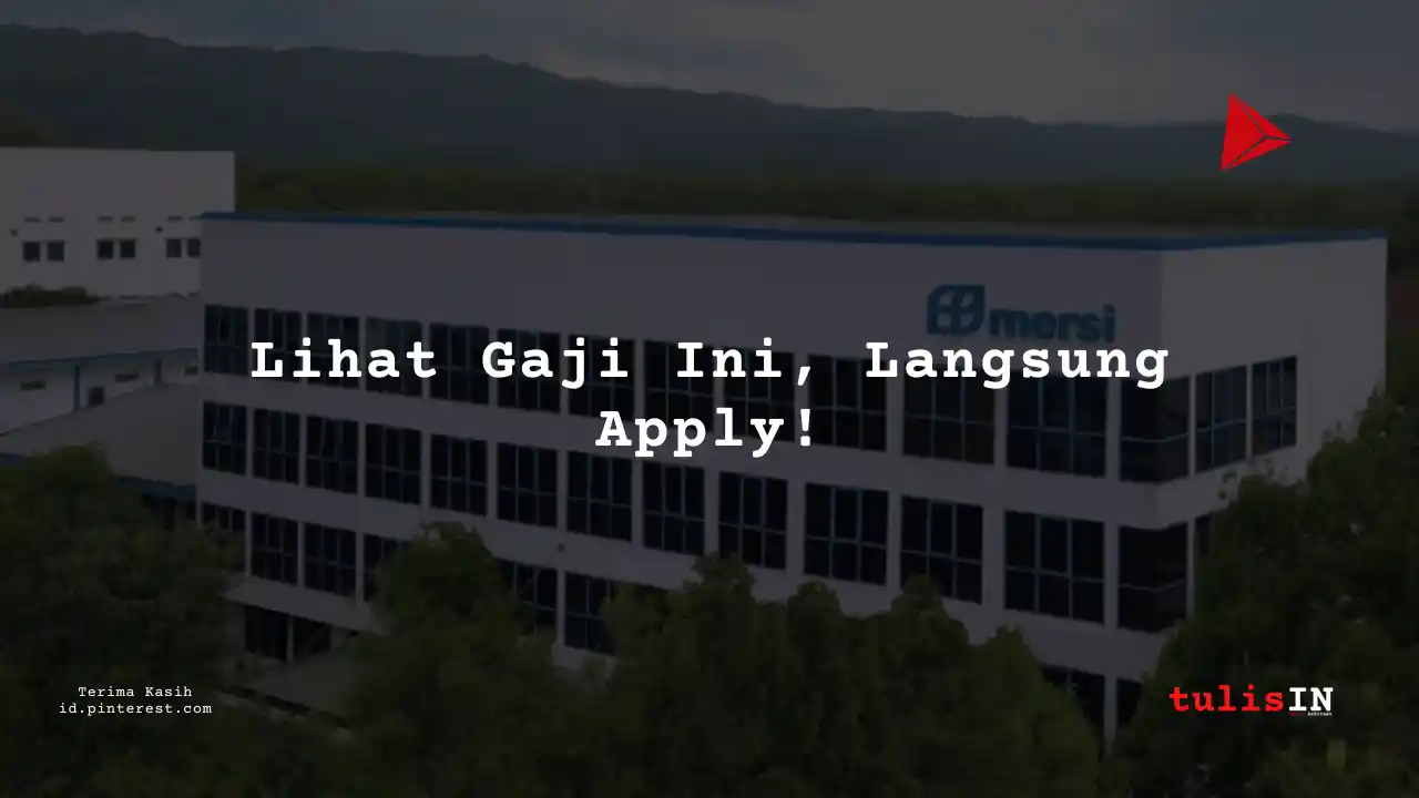 Berapa Gaji Supervisor Produksi PT Mersifarma Tirmaku Mercusana Tahun 2023?