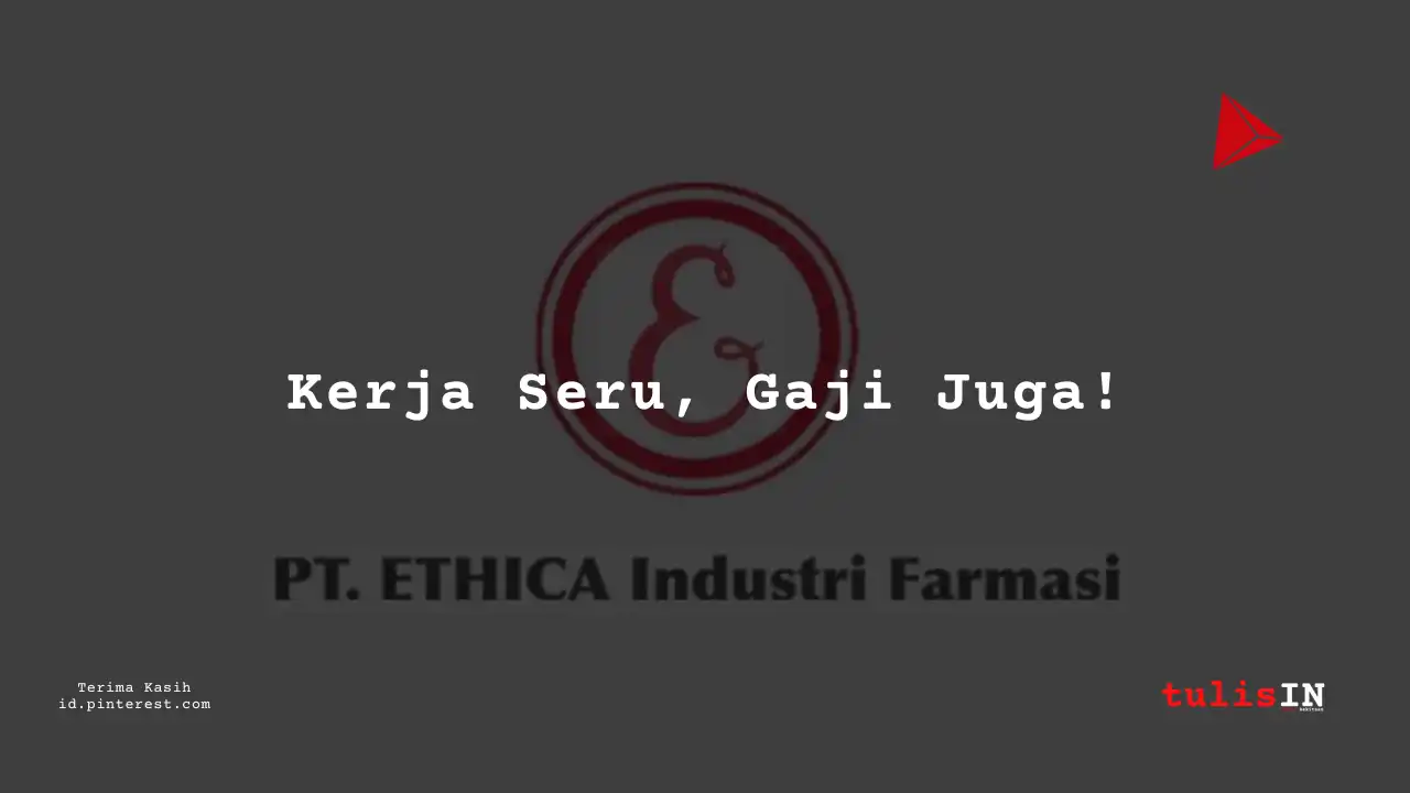 Berapa Gaji Supervisor QC PT Ethica Industri Farmasi Tahun 2024?