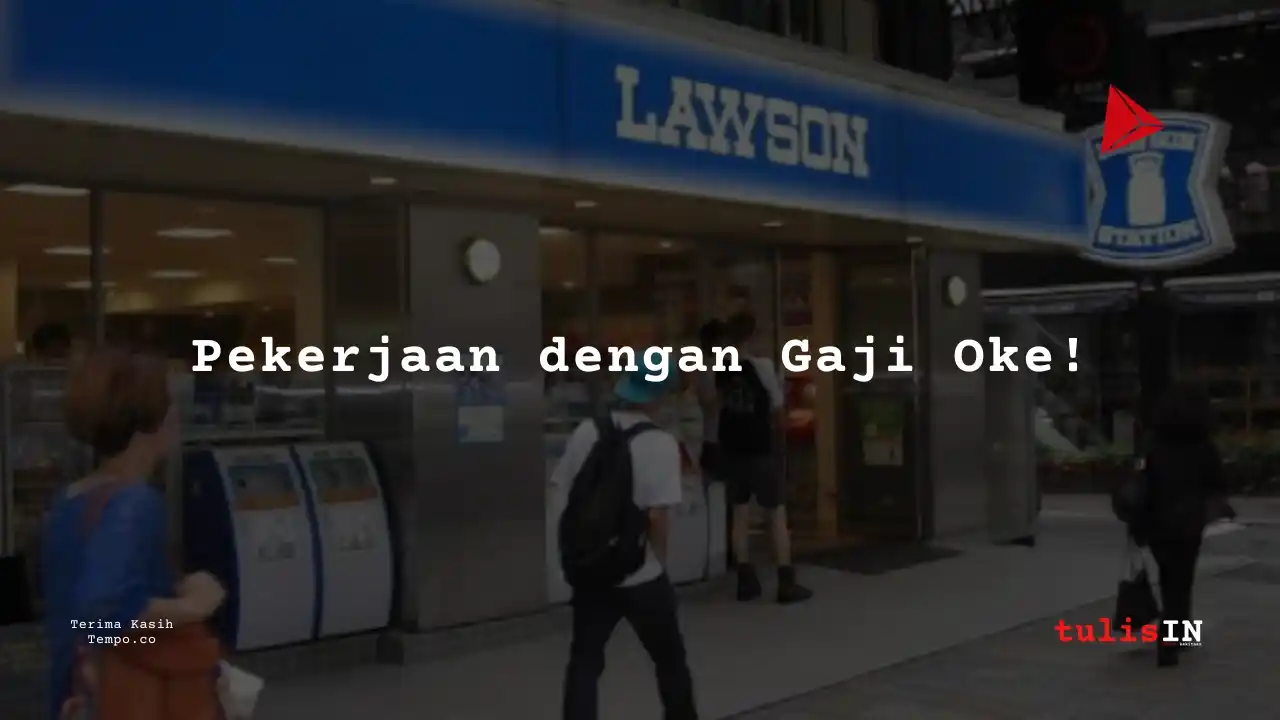 Berapa Gaji Supervisor Toko PT Lawson Indonesia 2024?