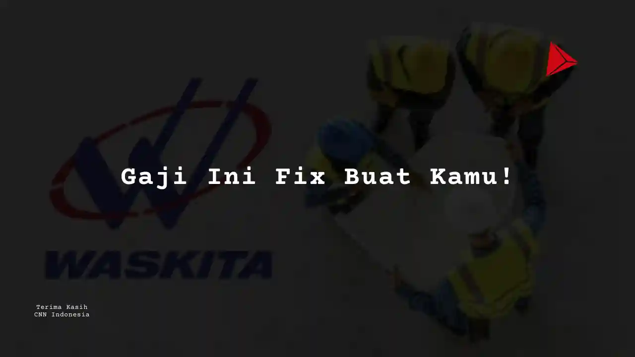 Berapa Gaji Supply Chain Management PT Wakita Karya 2025?