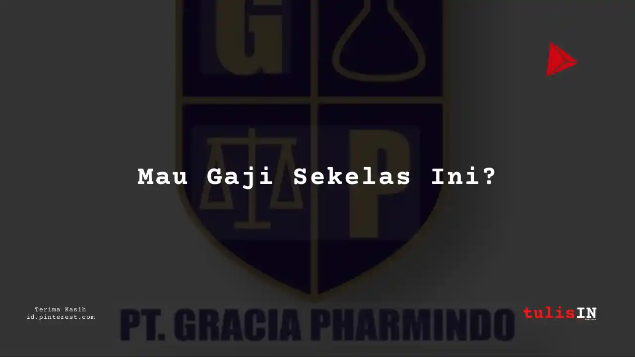 Berapa Gaji Supply Chain PT Gracia Pharmindo Tahun 2024?