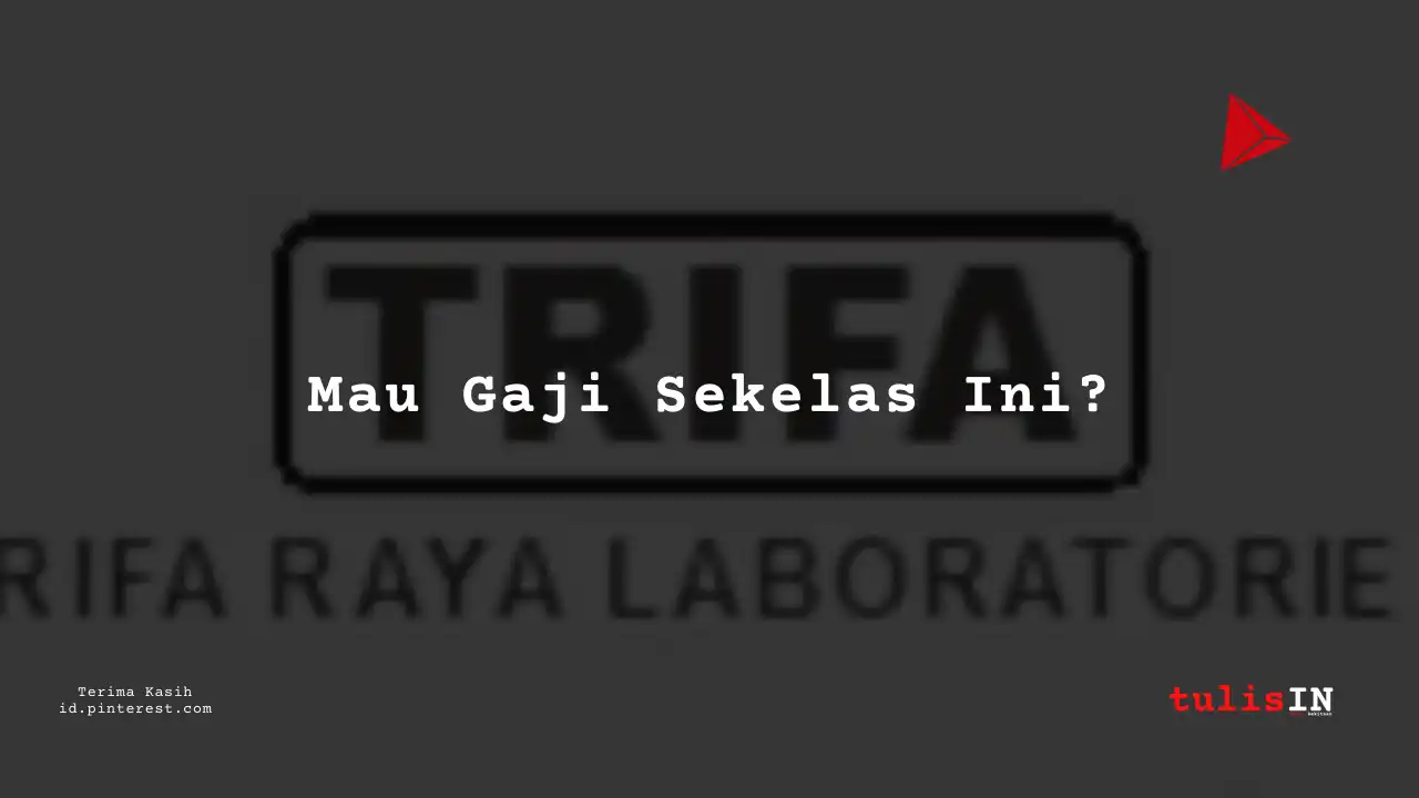 Berapa Gaji Supply Chain PT Trifa Raya Laboratories Tahun 2024?