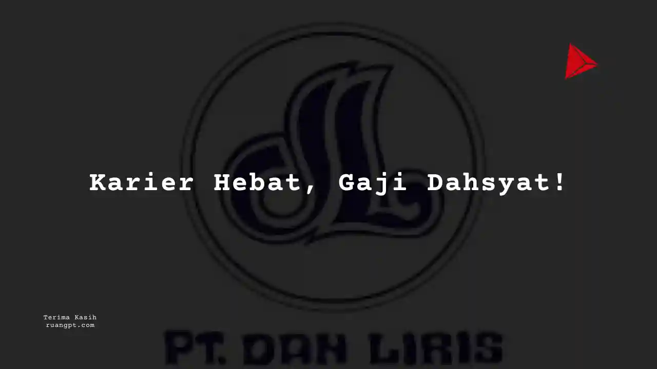 Berapa Gaji Supply Chain Specialist PT Dan Liris 2024?