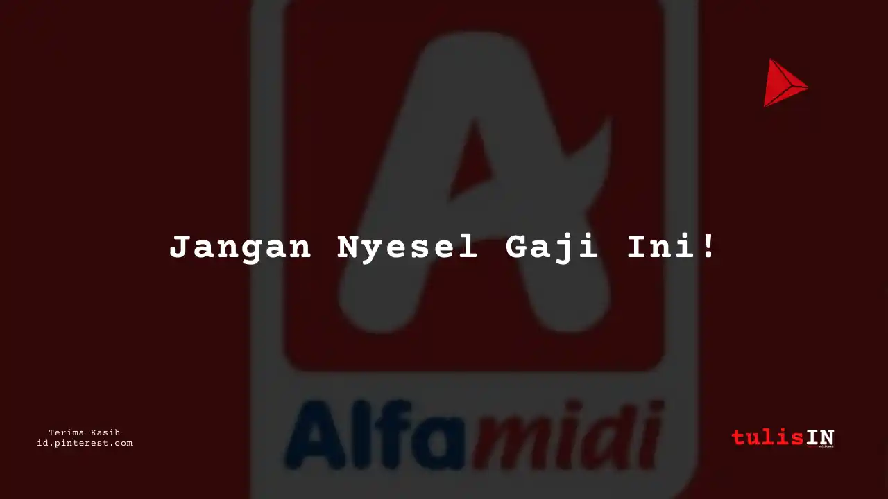 Berapa Gaji Supply Chain Staff Alfamidi Tahun 2023?
