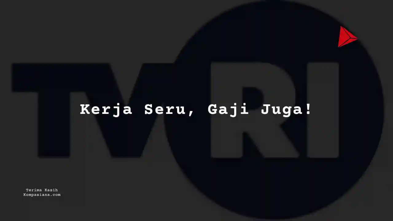 Berapa Gaji TVRI 2025? Semua Jabatan