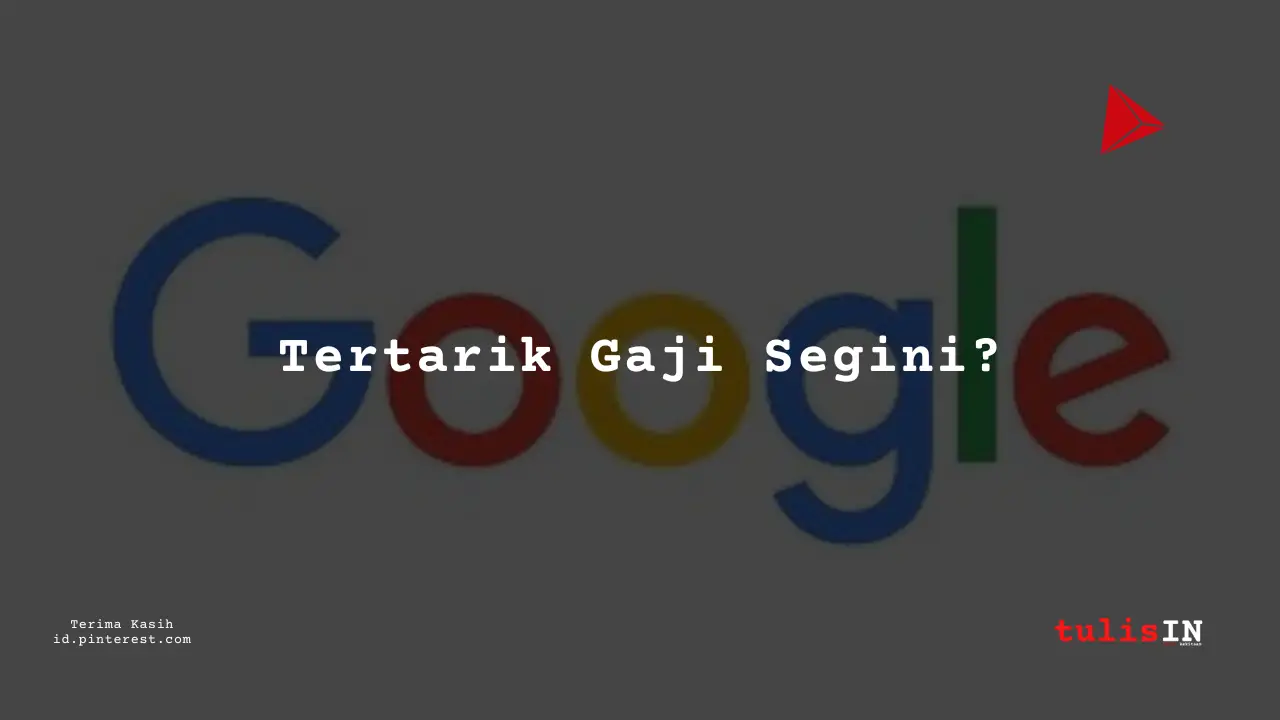 Berapa Gaji Team Leader Google Indonesia Tahun 2023?