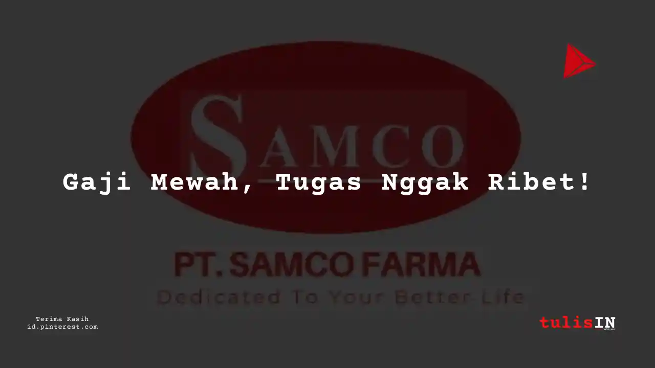 Berapa Gaji Technician Mechanical PT Samco Farma Tahun 2024?