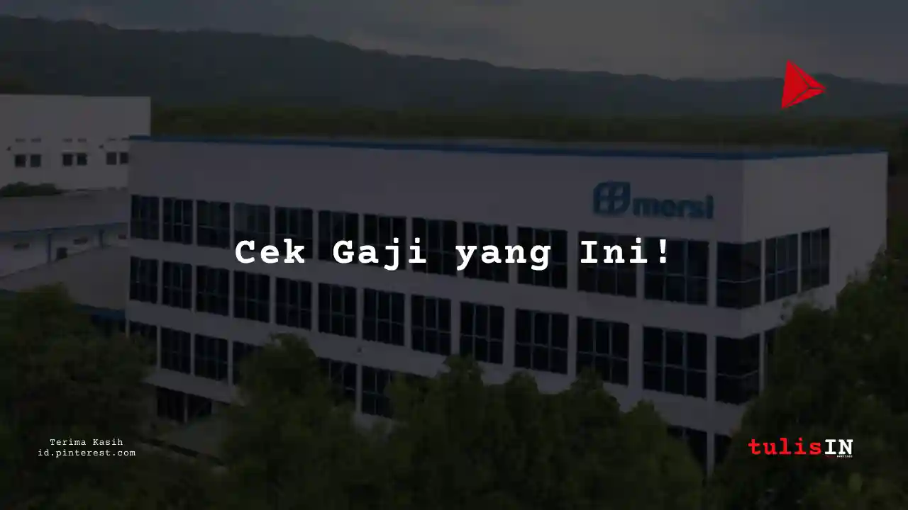 Berapa Gaji Teknik Mesin PT Mersifarma Tirmaku Mercusana Tahun 2025?