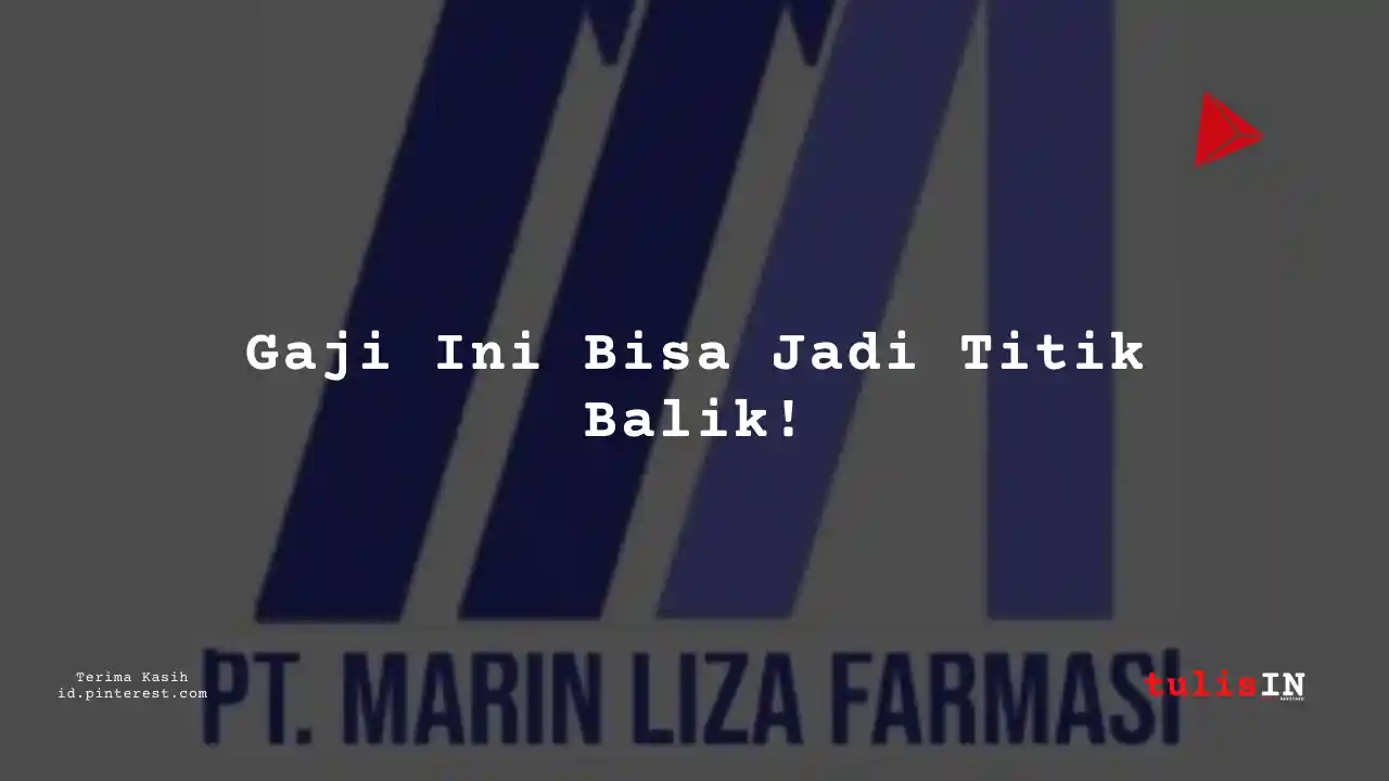 Berapa Gaji Teknisi PT Marin Liza Farmasi Tahun 2023?