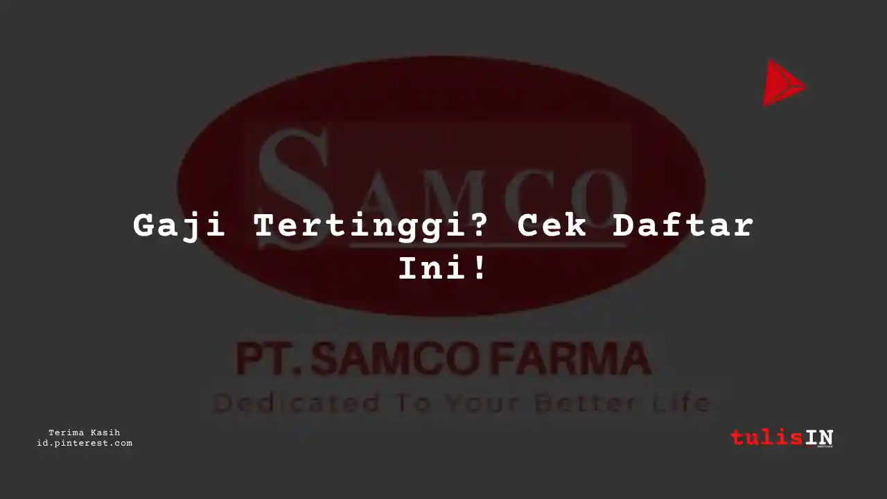 Berapa Gaji Teknisi PT Samco Farma Tahun 2024?