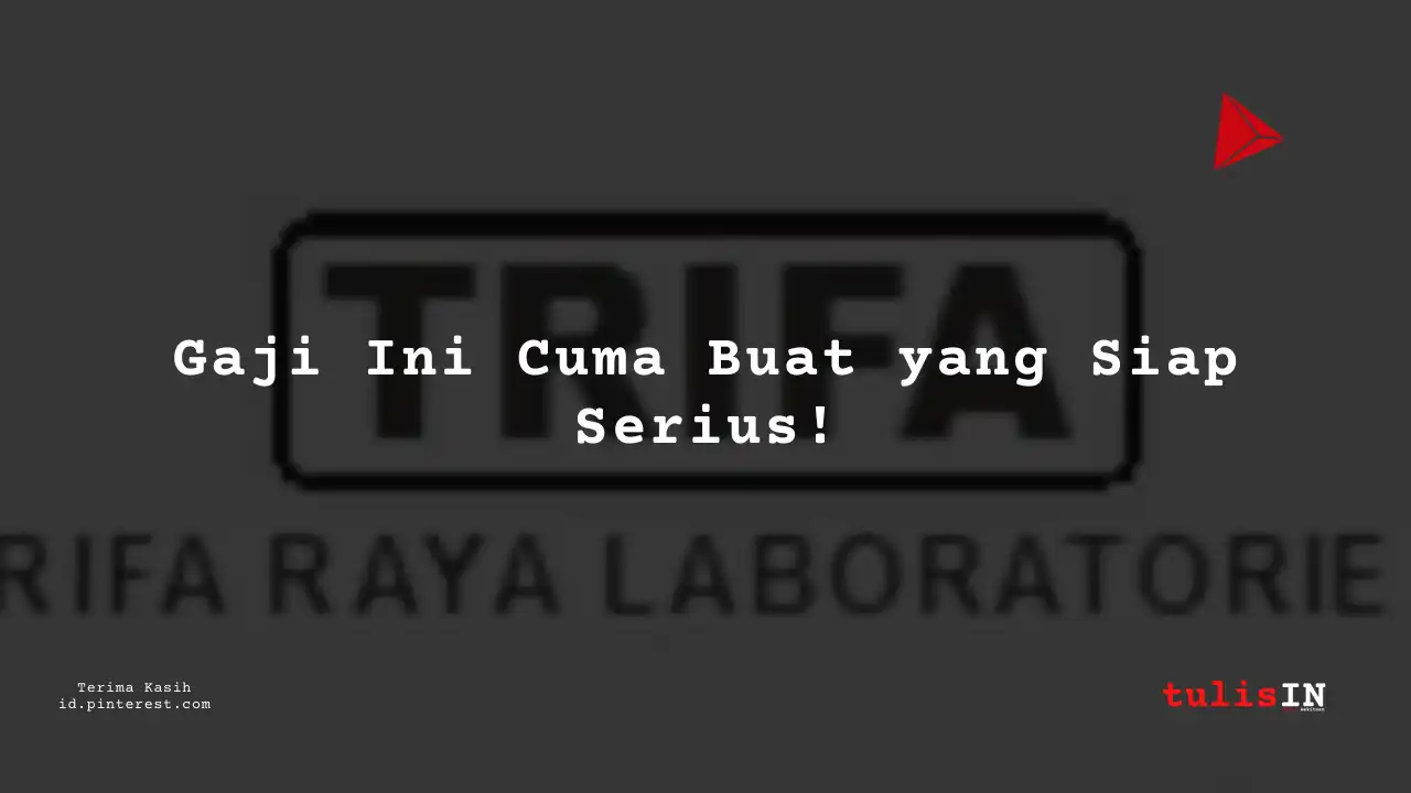 Berapa Gaji Teknisi PT Trifa Raya Laboratories Tahun 2023?