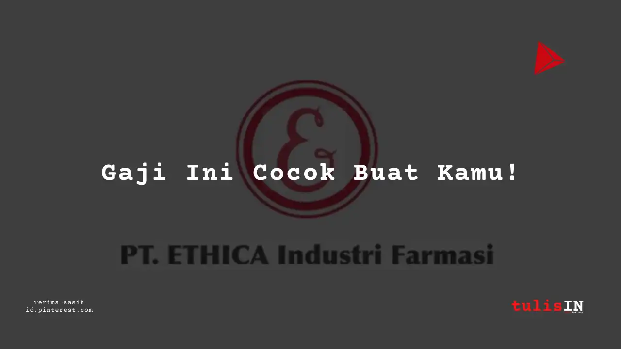Berapa Gaji Trainer PT Ethica Industri Farmasi Tahun 2024?