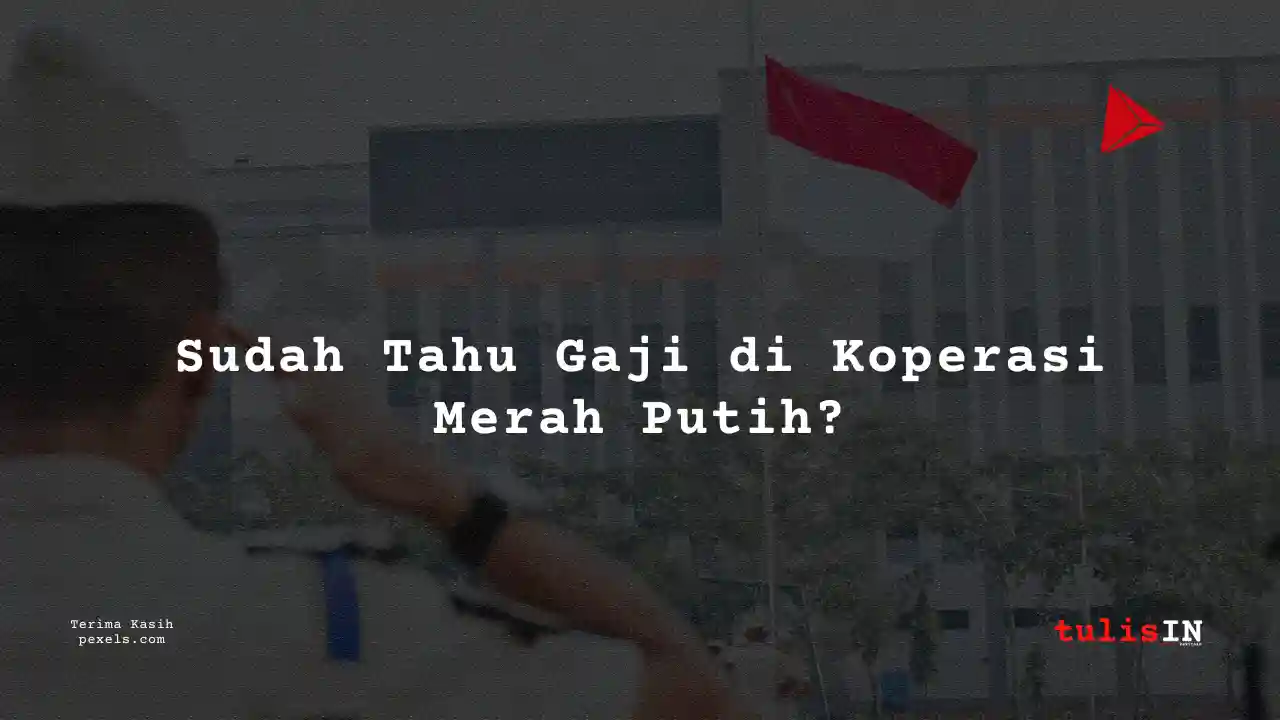 Berapa Gaji Wakil Ketua Bidang Usaha Koperasi Merah Putih 2025?