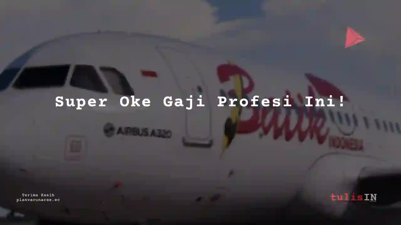 Berapa Gaji Pilot Senior Batik Air Tahun 2025?