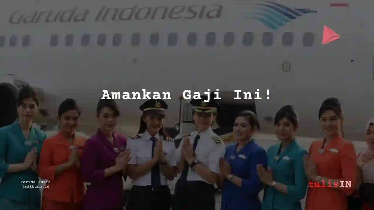 Berapa Gaji Engineer Garuda Indonesia Tahun 2023?