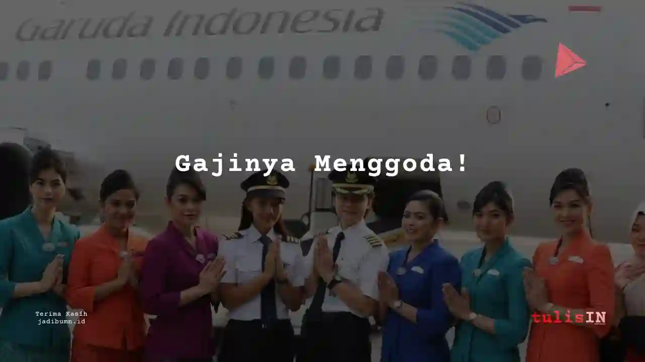Berapa Gaji Staff Administrasi Garuda Indonesia Tahun 2023?