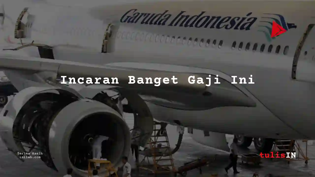 Berapa Gaji IT Garuda Indonesia Tahun 2024?
