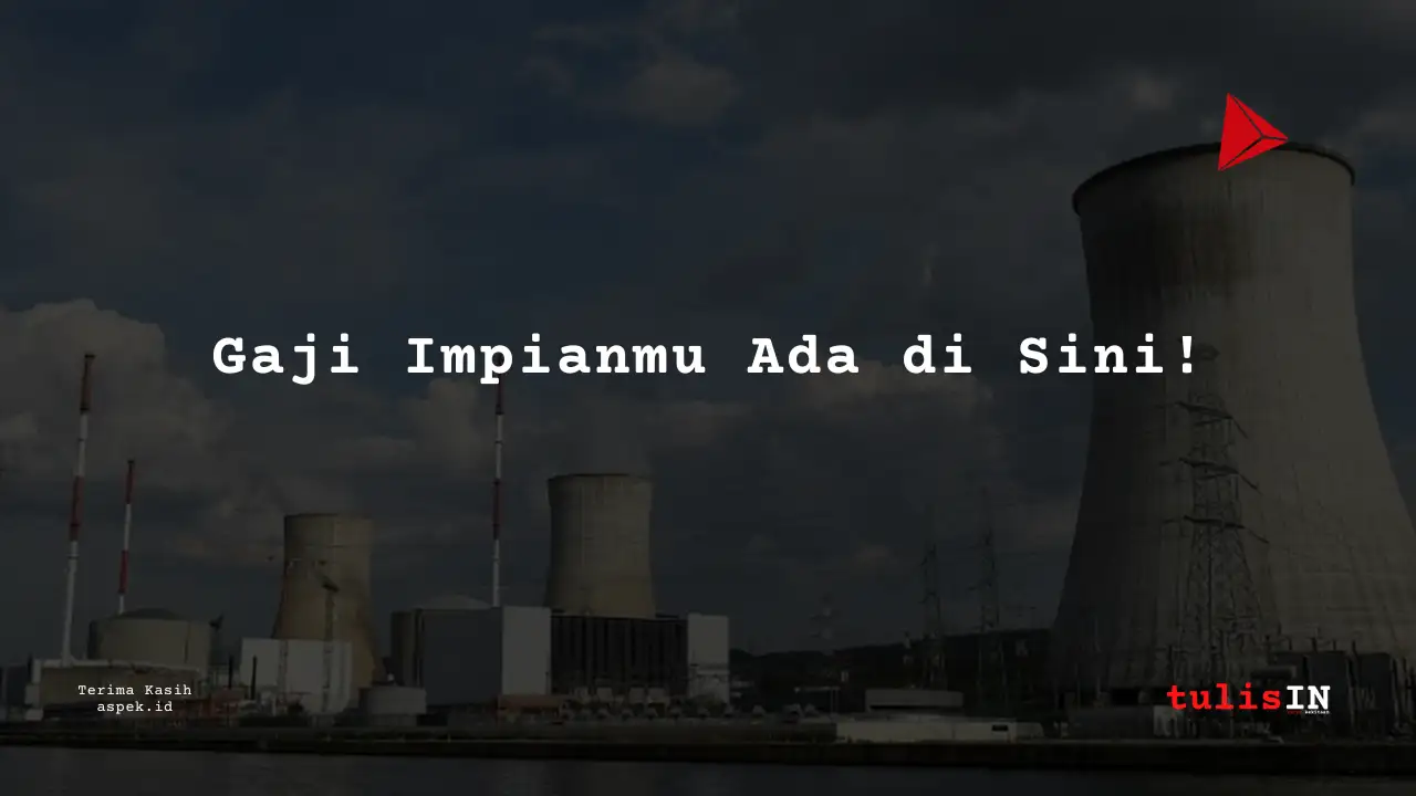 Berapa Gaji General Manager Industri Nuklir Indonesia 2025?
