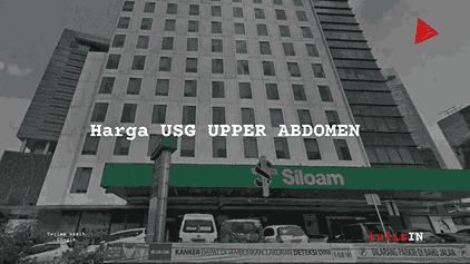 Berapa Harga USG UPPER ABDOMEN?