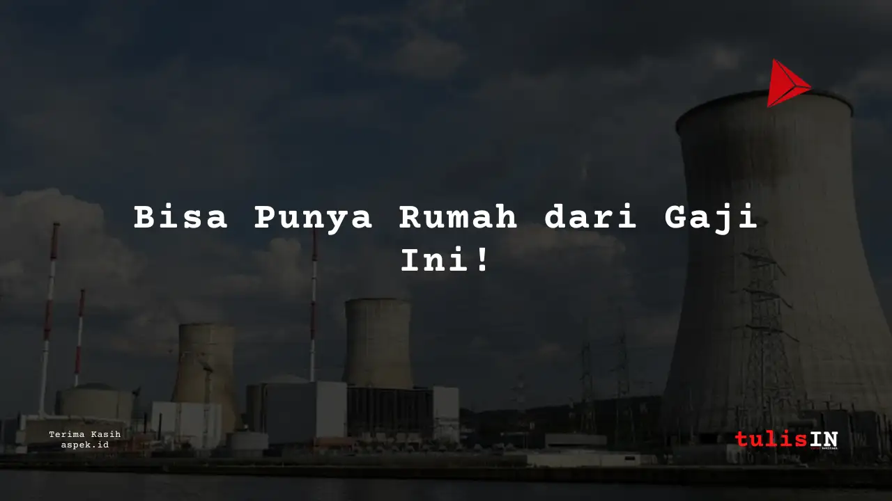 Berapa Gaji Junior Staff Industri Nuklir Indonesia 2025?