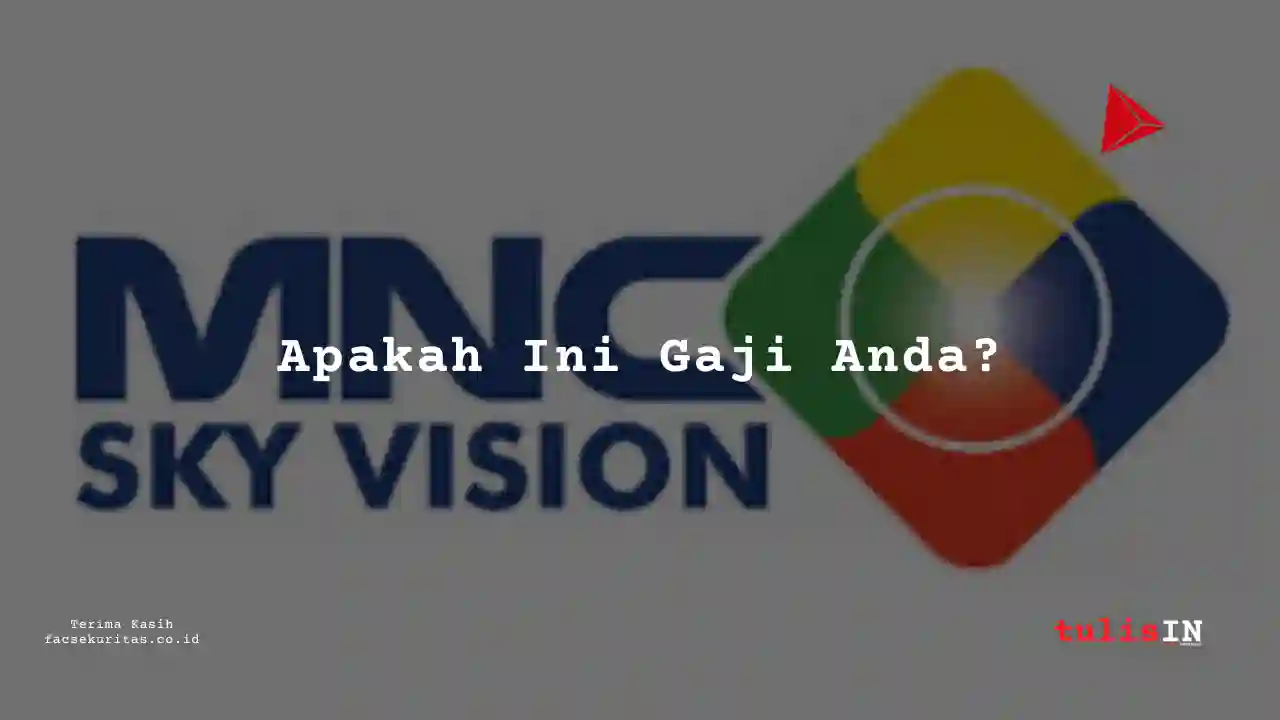 Berapa Gaji Profesional MNC Sky Vision 2024?