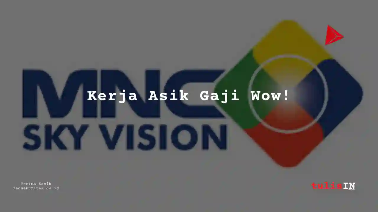 Berapa Gaji Marketing MNC Sky Vision 2024?