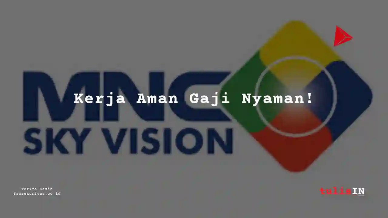 Berapa Gaji Manufaktur MNC Sky Vision 2024?