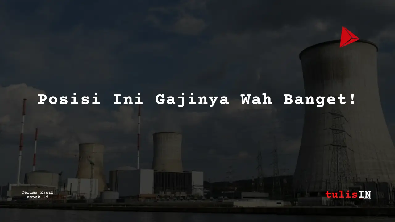 Berapa Gaji Mechanical Engineering Industri Nuklir Indonesia 2025?