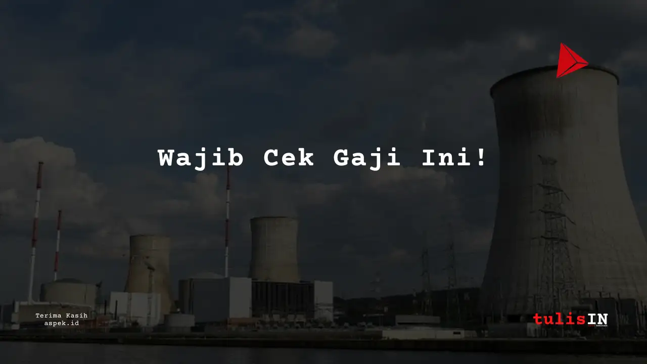 Berapa Gaji Receptionist Industri Nuklir Indonesia 2025?