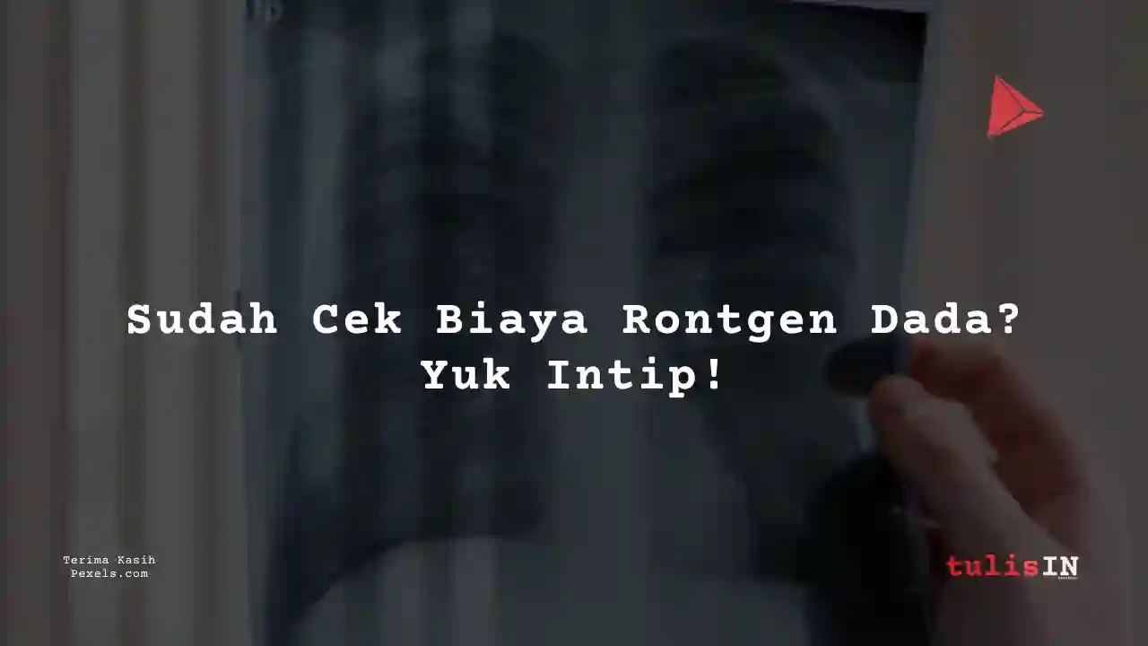 Berapa Harga Rontgen Dada Biomedilab Imperial 2023?