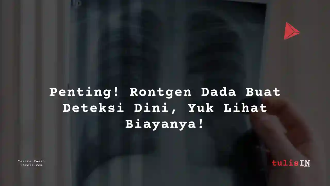 Berapa Harga Rontgen Dada Rumah Sakit Tebet 2023?