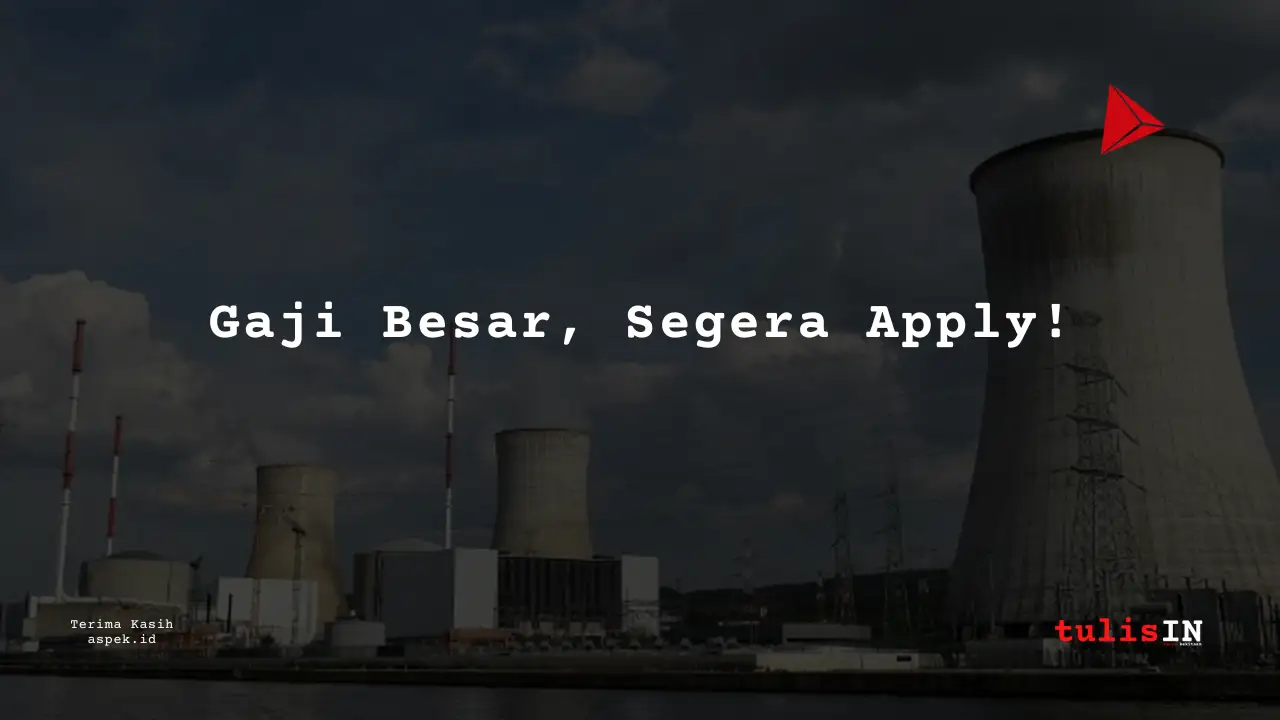 Berapa Gaji Rotating Engineer Industri Nuklir Indonesia 2025?