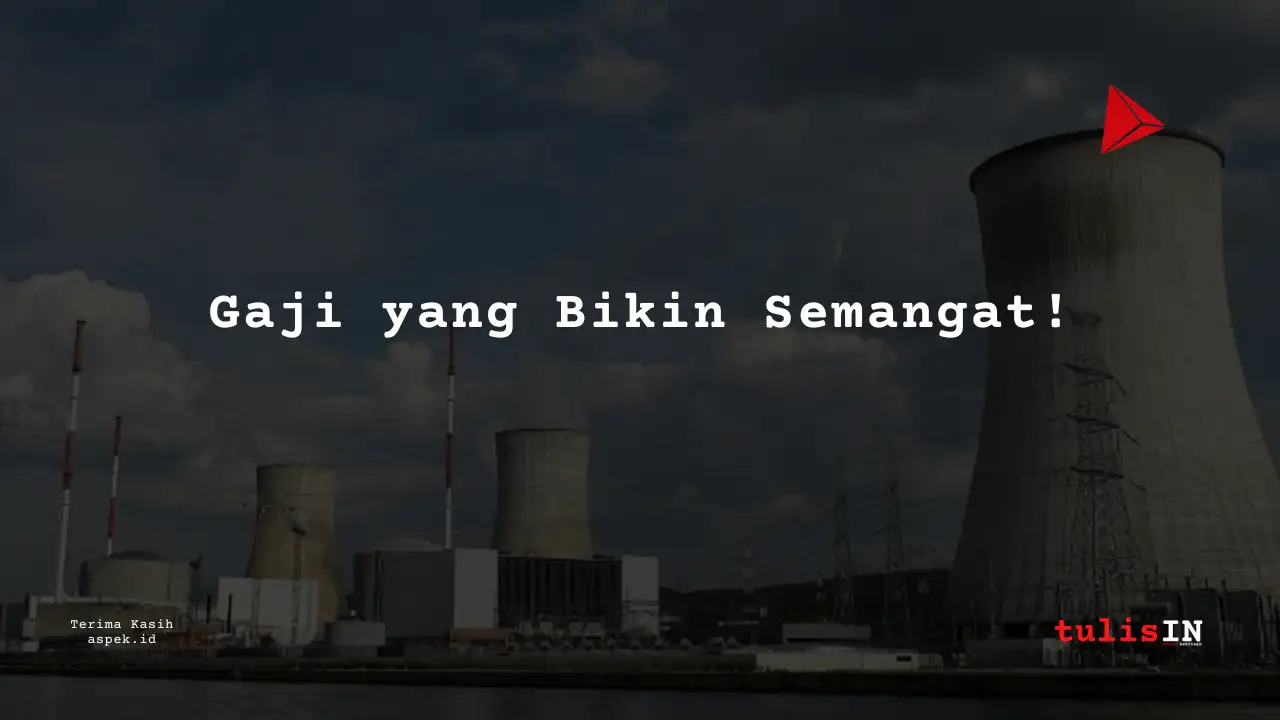 Berapa Gaji Security Industri Nuklir Indonesia 2025?