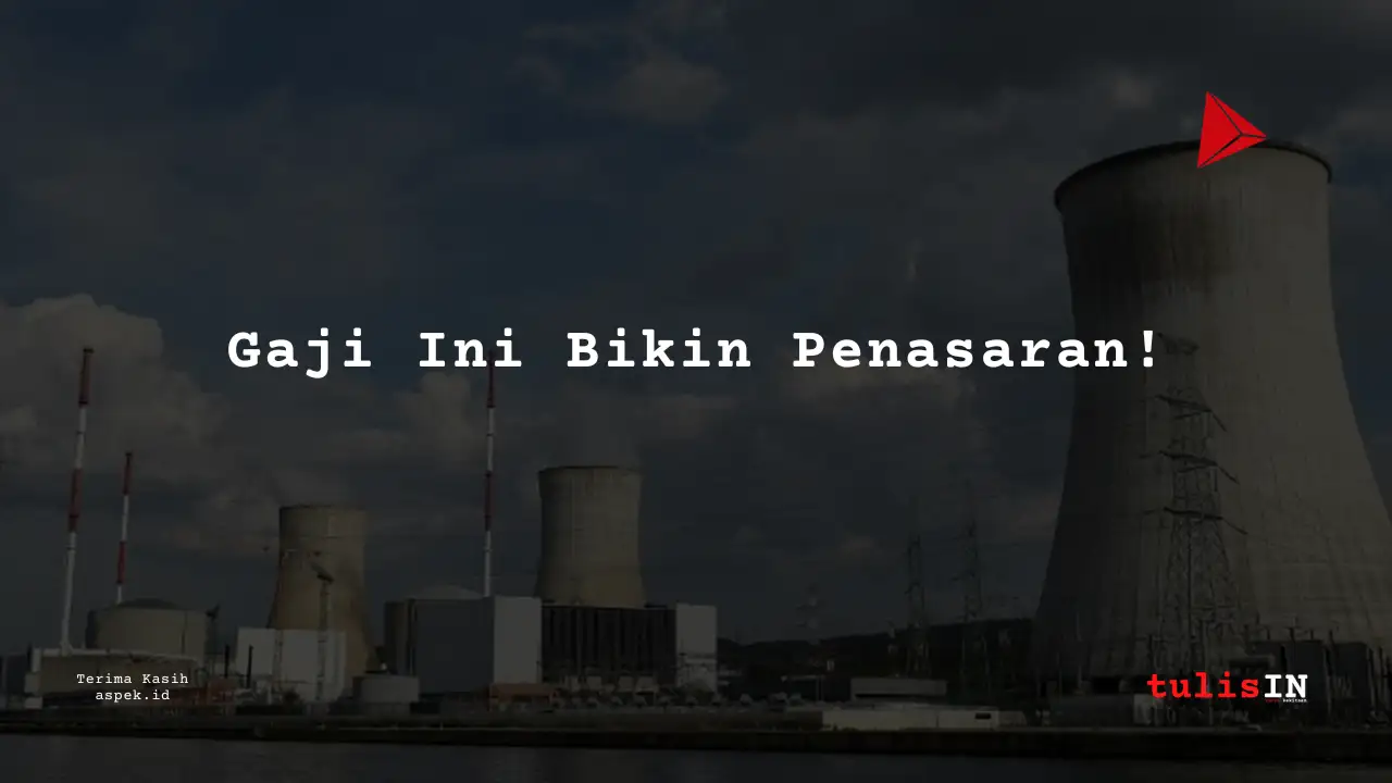 Berapa Gaji Senior Supervisor Industri Nuklir Indonesia 2025?