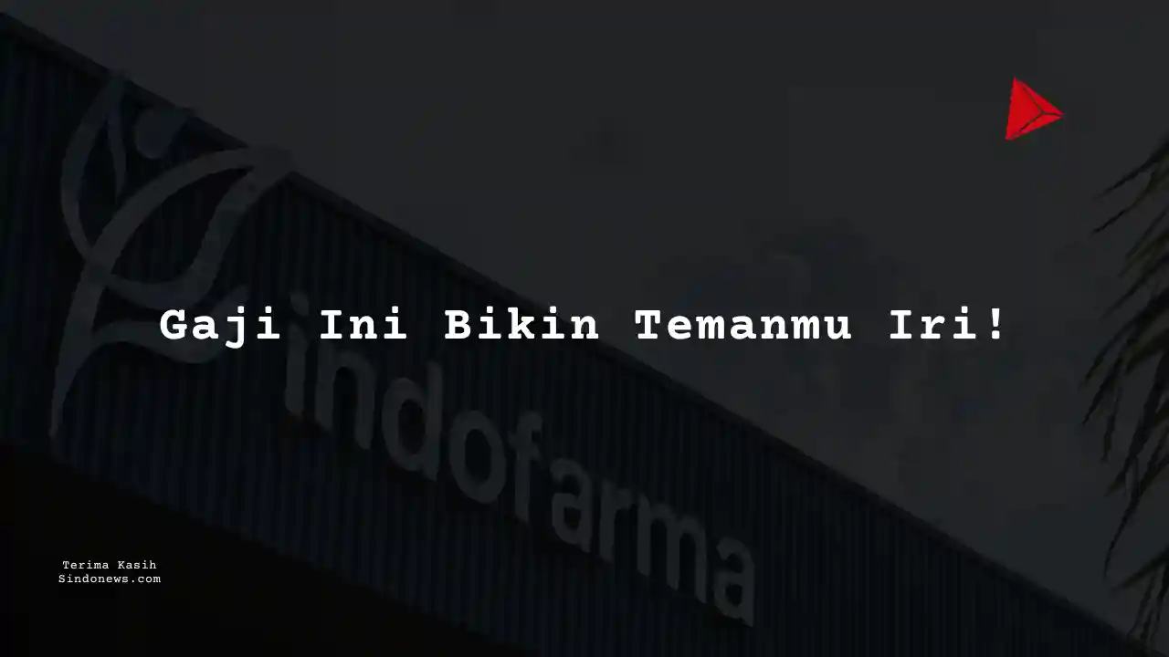 Berapa Gaji Trial BPOM PT Indonesia Farma Tbk 2023?