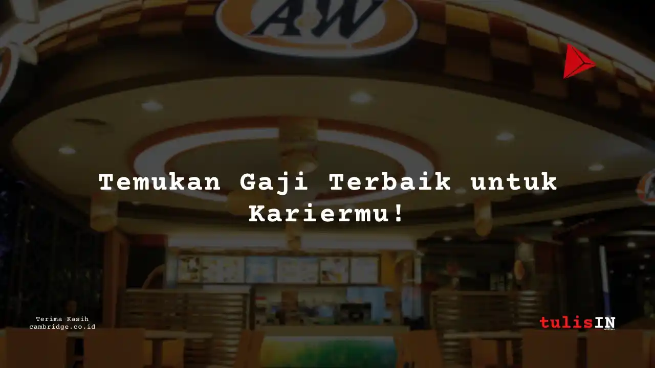 Gaji A&W Terbaru Semua Jabatan Tahun 2025