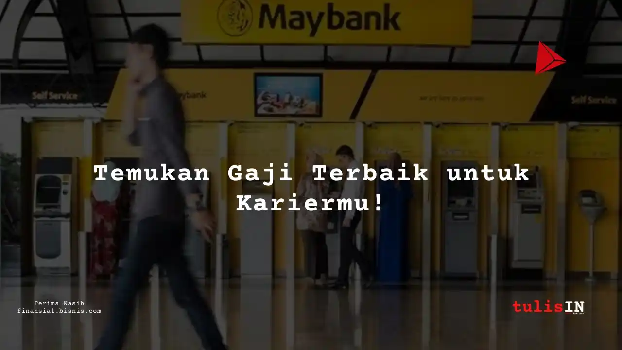 Gaji Bank Maybank Indonesia 2025 Terbaru! Cek Selengkapnya di sini