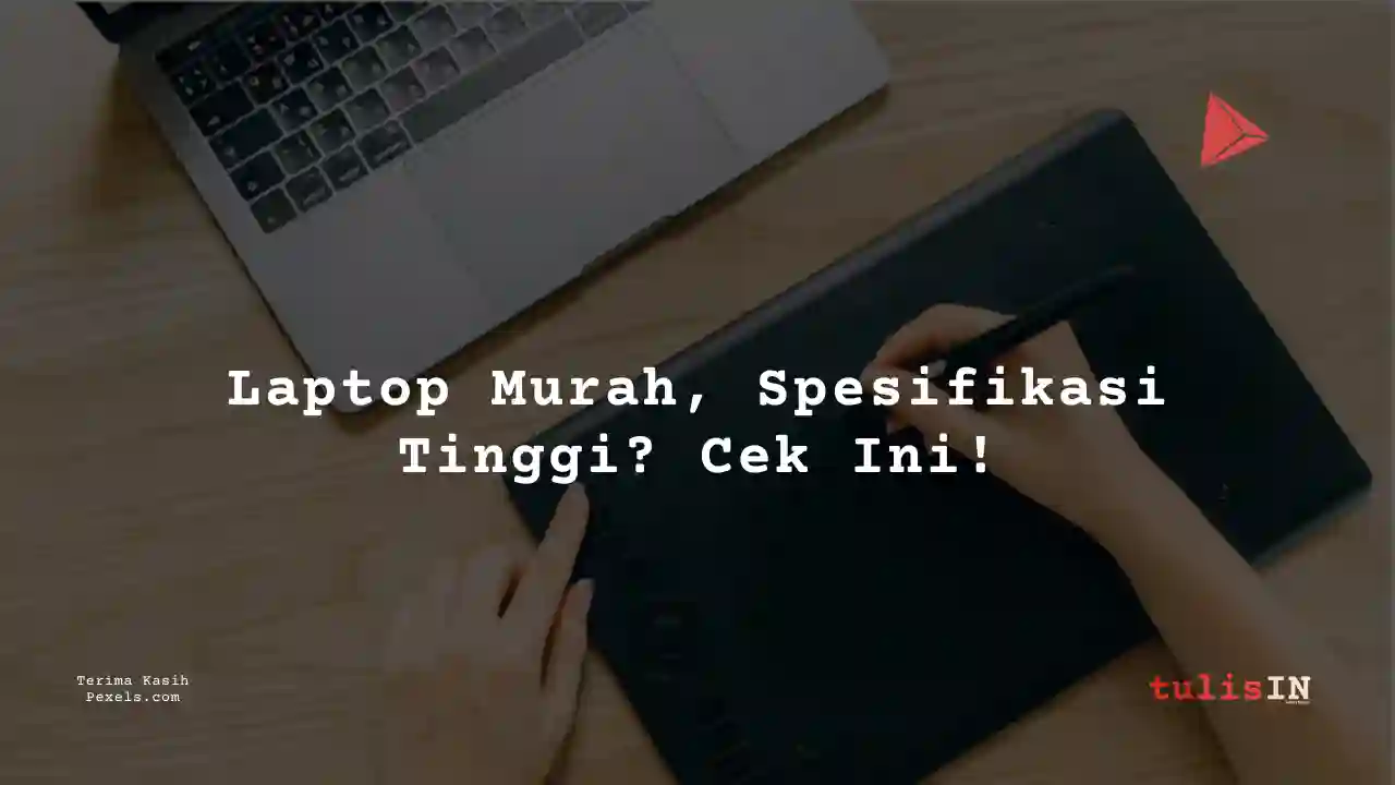 20 Laptop 5 Jutaan Untuk Mahasiswa Desain Komunikasi Visual + Daftar Harga Terupdate