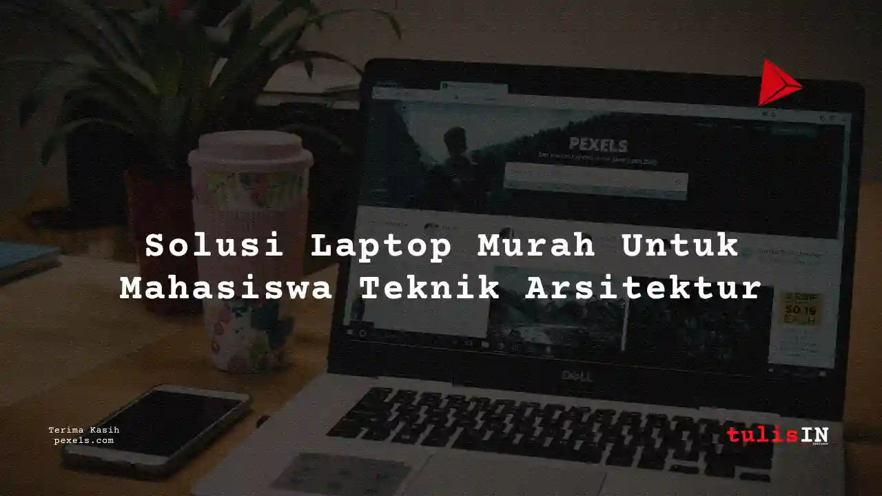 Berapa Harga DELL LATITUDE E7270 untuk Mahasiswa Teknik Arsitektur?