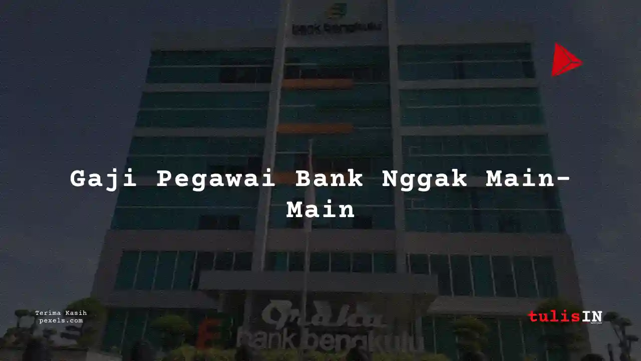 Berapa Gaji Administrative Assistant Bank Bengkulu 2024?