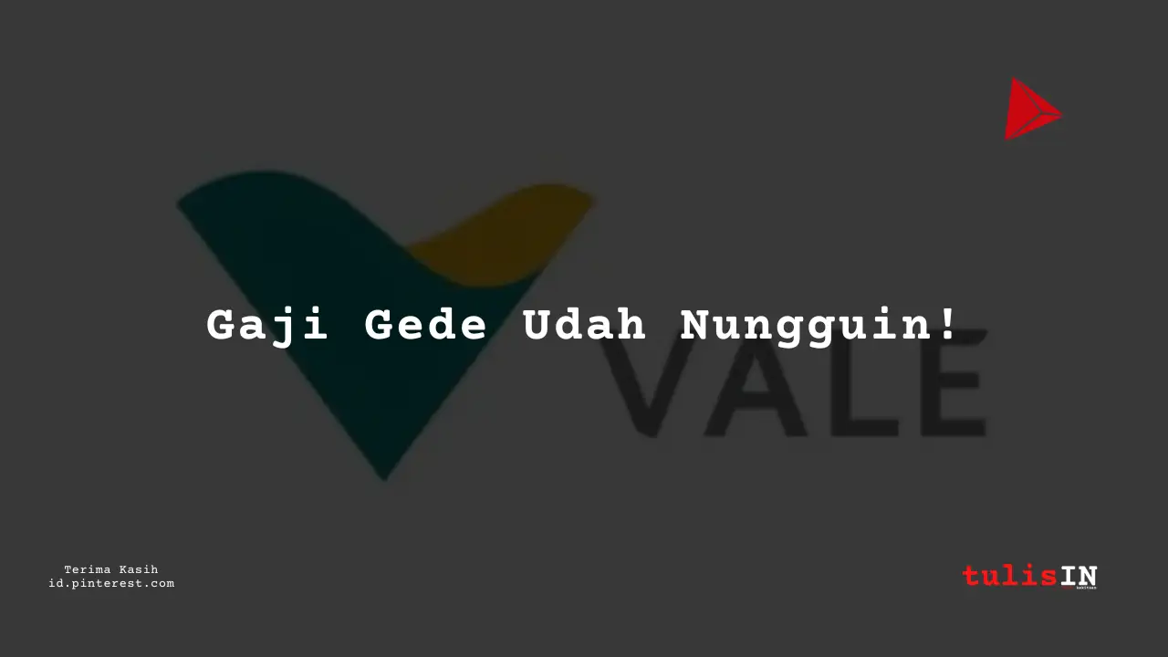 Berapa Gaji Assistant Plant Head PT Vale Indonesia 2024?